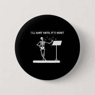 Badge Rond 5 Cm Prof de musique squelette drôle, j'attendrai que ç