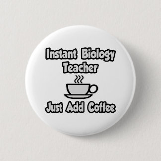 Badge Rond 5 Cm Professeur de Biologie Instantanée... juste ajoute