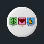 Badge Rond 5 Cm Professeur Peace Love<br><div class="desc">Un signe de paix,  un coeur et un hibou sage symbolisant un enseignant. Un grand cadeau pour un professeur d'université.</div>