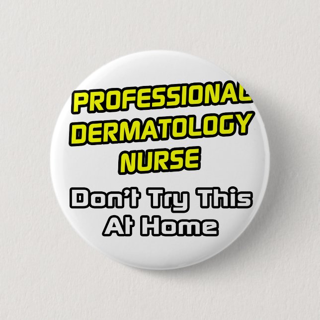 Badge Rond 5 Cm Professional Dermatology Nurse .. Joke (Devant)