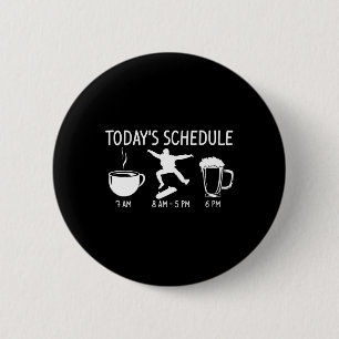 Badge Rond 5 Cm Programme du jour Skateboard Drôle Longboard Ska