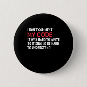 Badge Rond 5 Cm Programmeur Je Ne Commente Pas Mon Code