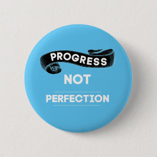 Badge Rond 5 Cm Progrès non perfection
