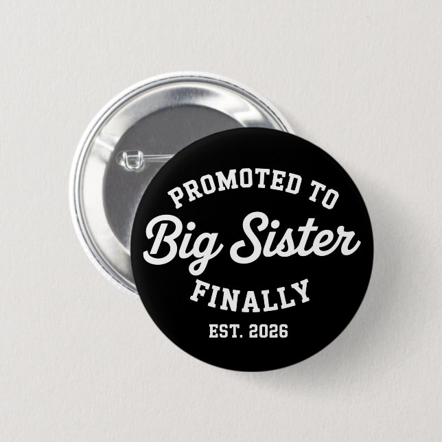 Badge Rond 5 Cm Promoted To Big Sister Finally 2026 Pregnancy Baby (Devant & derrière)