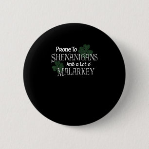 Badge Rond 5 Cm Prone Aux Shenanigans Et Malarkey Drôle St Pats Da