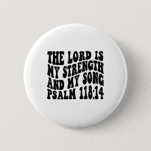 Badge Rond 5 Cm Psaume 118 14 Le Seigneur Est Ma Chanson Et Ma For