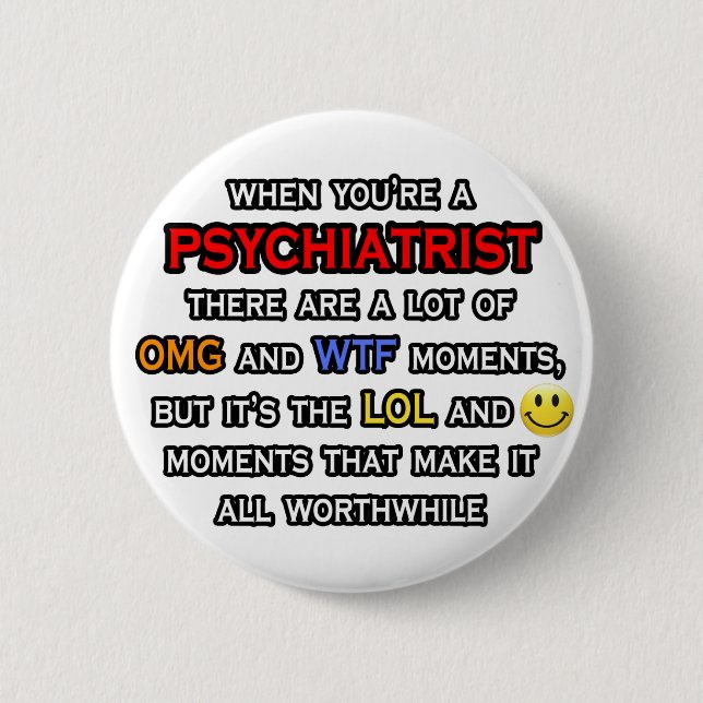 Badge Rond 5 Cm Psychiatre ... OMG WTF LOL (Devant)