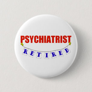 BADGE ROND 5 CM PSYCHIATRE RETRAITÉ