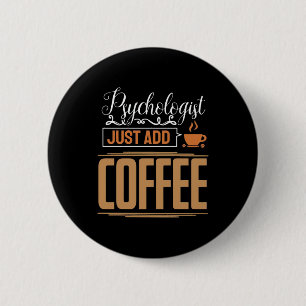 Badge Rond 5 Cm Psychologue Scolaire Ajoute Juste Du Café
