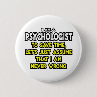 Badge Rond 5 Cm Psychologue...Supposons Que Je Ne Me Trompe Jamais