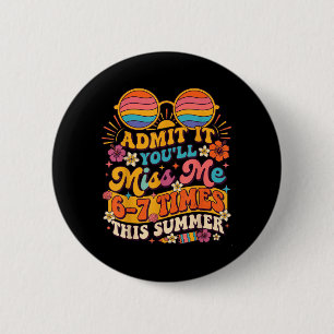 Badge Rond 5 Cm Pub Vous allez me manquer 6-7 fois cet été Drôle 6