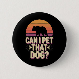 Badge Rond 5 Cm Puis-je caresser cet ours-chien