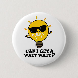 Badge Rond 5 Cm Puis-Je Obtenir Un Watt Watt Amusant Pub De Scienc