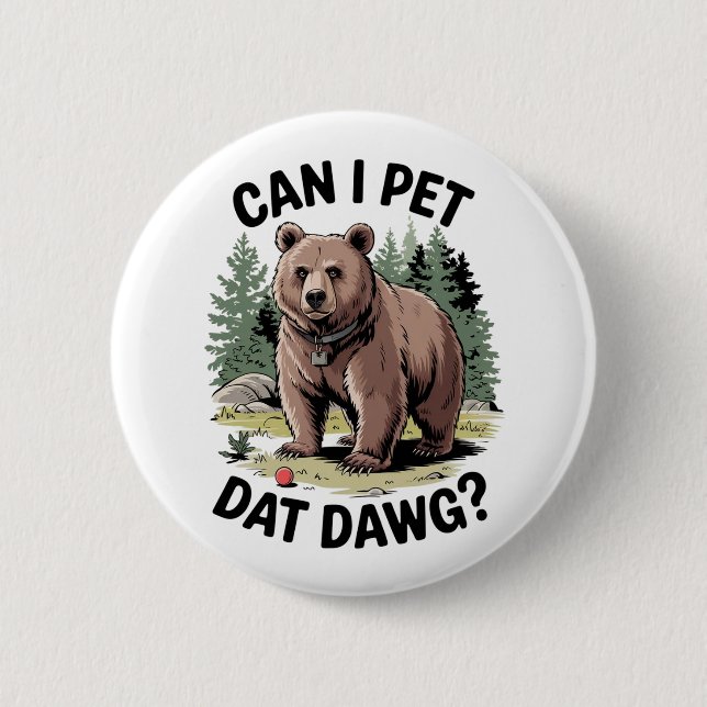 Badge Rond 5 Cm Puis-Je Pet Dat Dat Dawg ? (Devant)