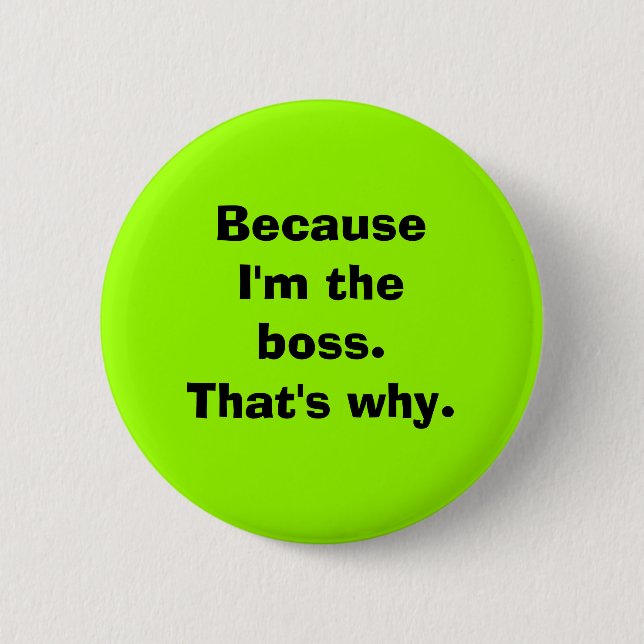 Badge Rond 5 Cm Puisque je suis le patron (Devant)