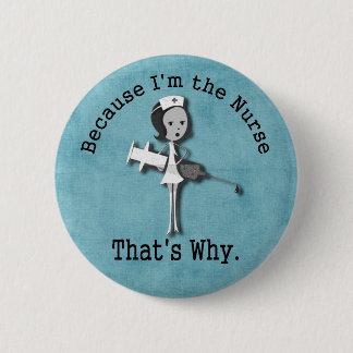 Badge Rond 5 Cm Puisque je suis l'infirmière qui est pourquoi