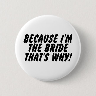 Badge Rond 5 Cm Puisqu'Im la jeune mariée qui est pourquoi