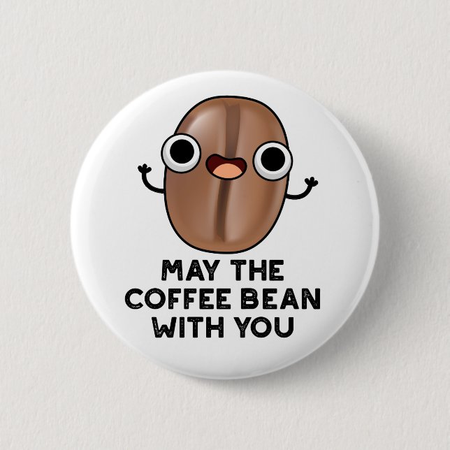 Badge Rond 5 Cm Puisse Le Café Bean Avec Vous Boire Pun (Devant)