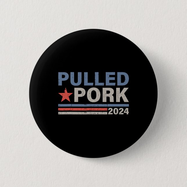 Badge Rond 5 Cm Pulled Pork 24 Funny Bbq Lover Élection politique (Devant)