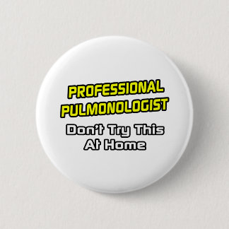 Badge Rond 5 Cm Pulmonologue professionnel .. Plaisanterie