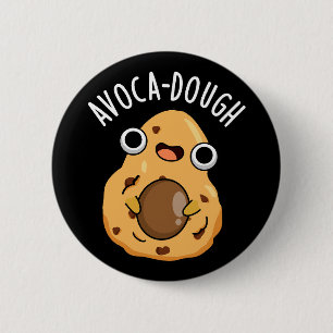 Badge Rond 5 Cm Pun Avoca-pâte drôle Avocado amusant