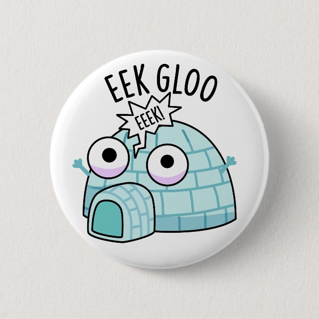Badge Rond 5 Cm Pun Igloo Drôle Eek-gloo (Devant)
