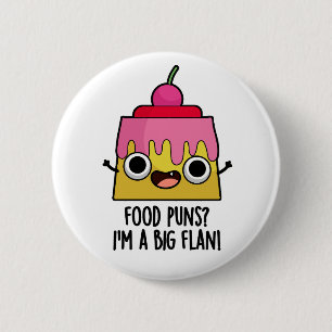 Badge Rond 5 Cm Puns de cuisine - Je suis un gros flan amusant Pun