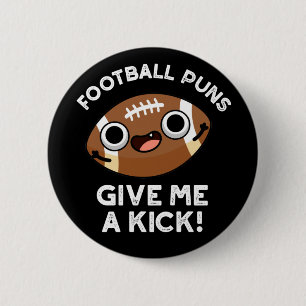 Badge Rond 5 Cm Puns De Football Me Donner Kick Sporta Pun Dark BG