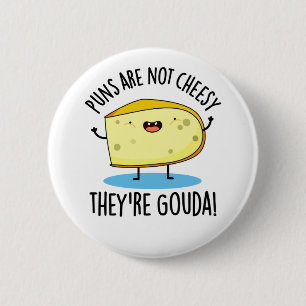 Badge Rond 5 Cm Puns ne sont pas fromages Le jeu de fromage 're Go