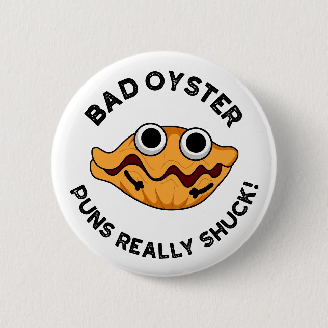 Badge Rond 5 Cm Puns Oyster Mauvais Vraiment Chuck Funky Food Pun (Devant)