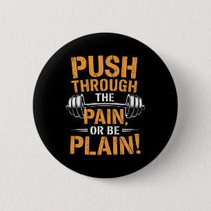 Badge Rond 5 Cm Push Through the Pain - Fitness Bodybuilding Motiv