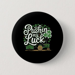 Badge Rond 5 Cm Pushin My Luck Tracteur Clover Jour de la Saint Pa