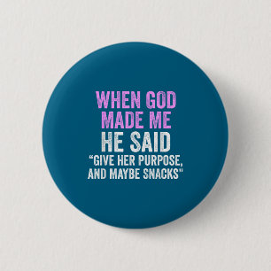 Badge Rond 5 Cm Quand Dieu m'a fait, il a dit Sac à main et snacks