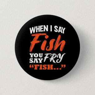 Badge Rond 5 Cm Quand Je Dis Poisson, Vous Dites Fry Fishing