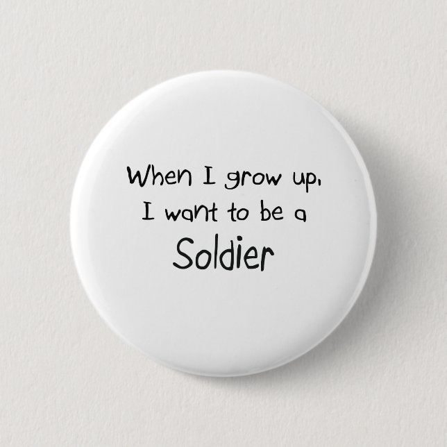 Badge Rond 5 Cm Quand je me grandis voulez être un soldat (Devant)