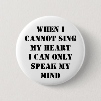 Badge Rond 5 Cm Quand je ne peux pas chanter mon coeur