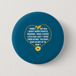 Badge Rond 5 Cm Quand je serai vieux, je ne veux pas que les gens