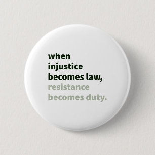 Badge Rond 5 Cm Quand l'injustice devient loi - la résistance devi