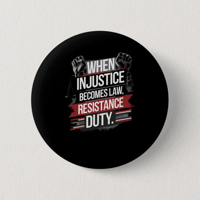 Badge Rond 5 Cm Quand l'injustice devient loi, la résistance devie (Devant)