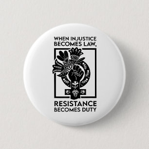Badge Rond 5 Cm Quand l'injustice devient loi, la résistance devie