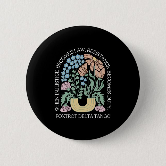 Badge Rond 5 Cm Quand l'injustice devient loi, la résistance devie (Devant)
