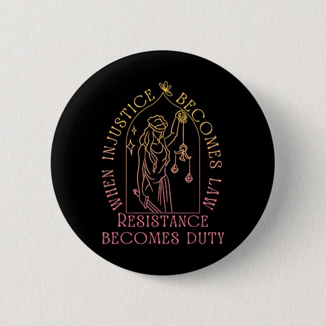 Badge Rond 5 Cm Quand l'injustice devient loi, la résistance devie (Devant)