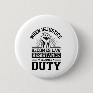 Badge Rond 5 Cm Quand l'injustice devient loi, la résistance devie