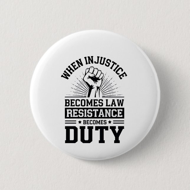 Badge Rond 5 Cm Quand l'injustice devient loi, la résistance devie (Devant)