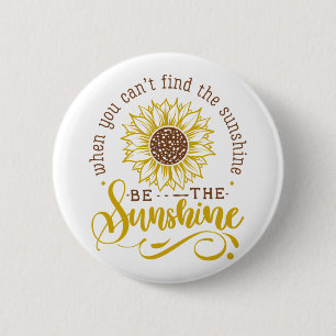 Badge Rond 5 Cm Quand vous ne trouvez pas le soleil..