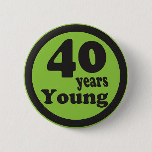 Badge Rond 5 Cm Quarante ans Jeune "40"   40e anniversaire