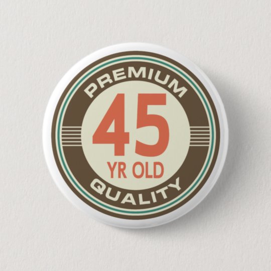 Badge Rond 5 Cm Quarante Cinquieme Cru Drole D Anniversaire 45 Ans Zazzle Fr