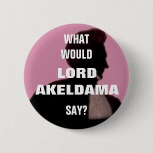 Badge Rond 5 Cm Que dirait Lord Akeldama ? Pin badge.