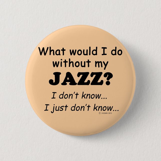 Badge Rond 5 Cm Que ferais-je, Jazz (Devant)
