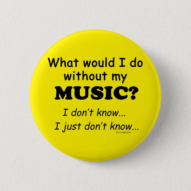 Badge Rond 5 Cm Que ferais-je, Musique (Devant)